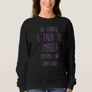 Naturligtvis pratar jag med mig själv ibland behöv t shirt