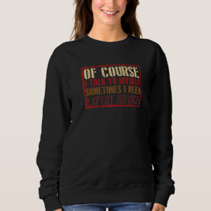 Naturligtvis Pratar Jag Med Mig Själv Jag Behöver  T Shirt