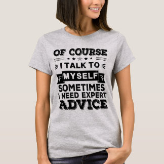 Naturligtvis pratar jag med mig själv t shirt