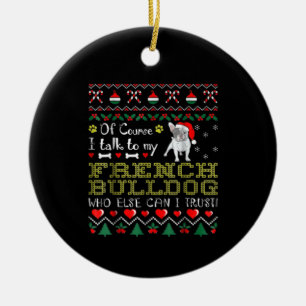 Naturligtvis pratar jag med min Fransk Bulldog Julgransprydnad Keramik