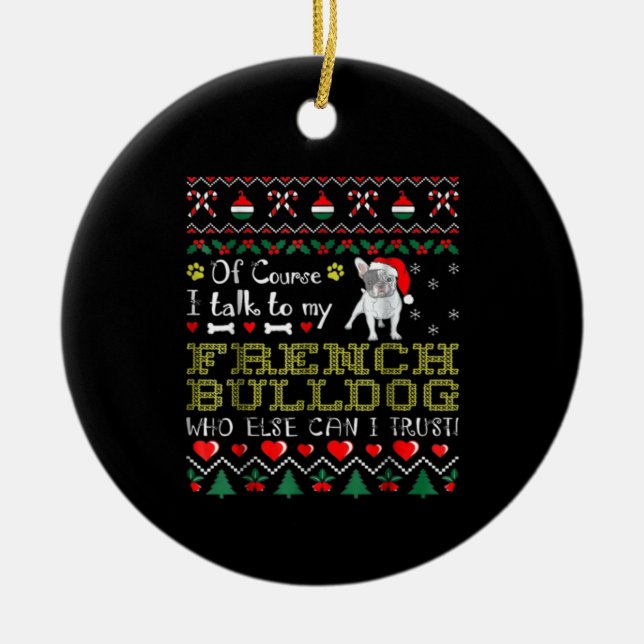 Naturligtvis pratar jag med min Fransk Bulldog Julgransprydnad Keramik (Framsidan)