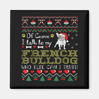 Naturligtvis pratar jag med min Fransk Bulldog Magnet