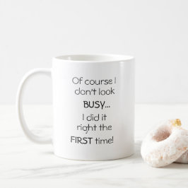 Naturligtvis ser jag inte upptagen ut... kaffemugg