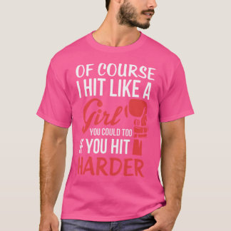 Naturligtvis Slå jag som en tjej Boxing Kickboxer  T Shirt