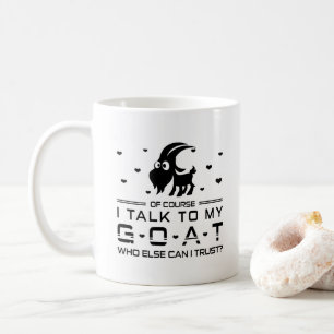 Naturligtvis talar jag till min get som annat kan kaffemugg