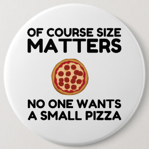 Naturligtvis vill ingen ha ett litet pizza Storlek Knapp