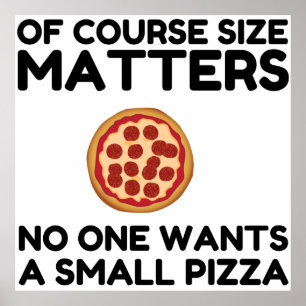 Naturligtvis vill ingen ha ett litet pizza Storlek Poster