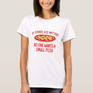 Naturligtvis vill ingen ha ett Storlekt pizza T Shirt