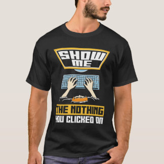 Nätverksingenjör Visa mig ingenting Cybersäkerhet T Shirt
