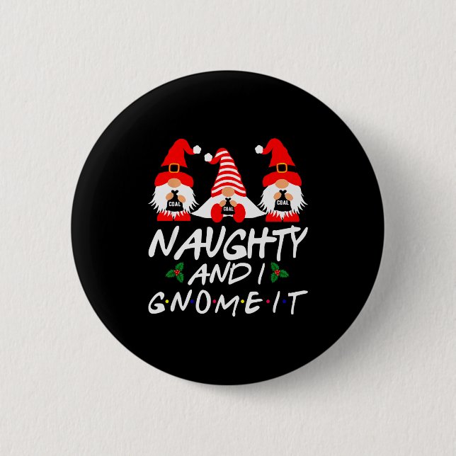 Naughty And I Gnome It Christmas Gnomes Funny Xmas Knapp (Framsida)