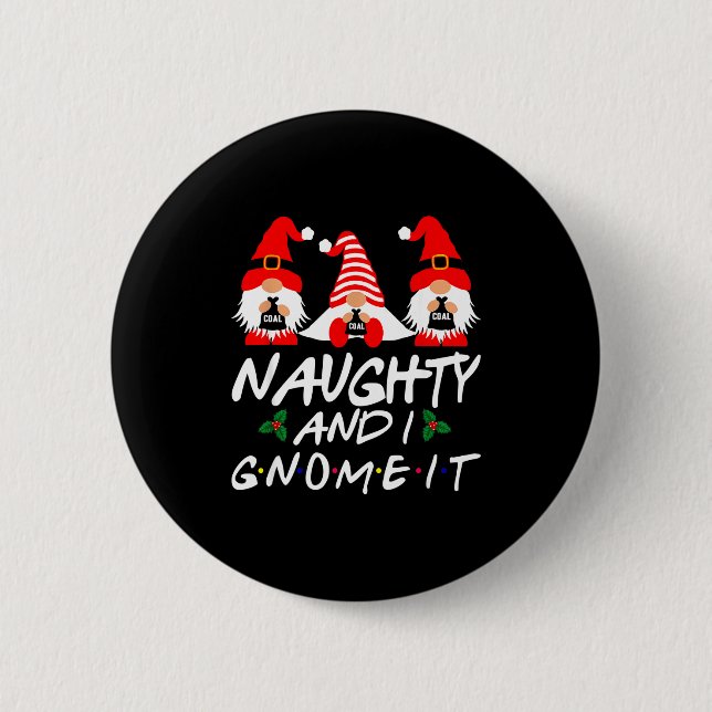 Naughty And I Gnome It Christmas Gnomes Funny Xmas Knapp (Framsida)