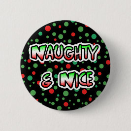 Naughty and Nice jul Humor Button Knapp