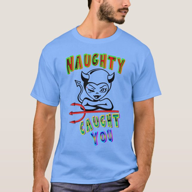 Naughty Caught You T Shirt (Framsida)
