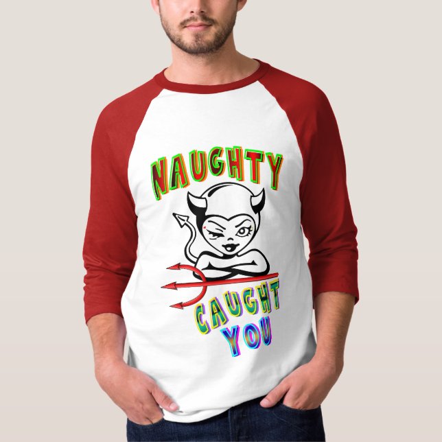 Naughty Caught You T Shirt (Framsida)