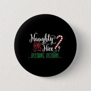 Naughty eller Nice Funny Beslut Julgodis Ca Knapp