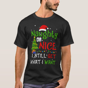 Naughty eller Nice jag får fortfarande vad jag vil T Shirt