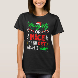 Naughty eller Nice jag får fortfarande vad jag vil T Shirt