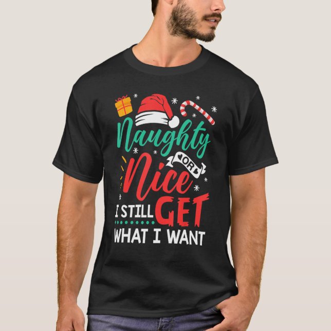 Naughty eller Nice jag får fortfarande vad jag vil T Shirt (Framsida)
