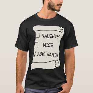 Naughty eller Nice List Ask Santa T Shirt