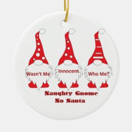 Naughty Gnome, Wasn't Me with 3 Gnomes on a  Julgransprydnad Keramik