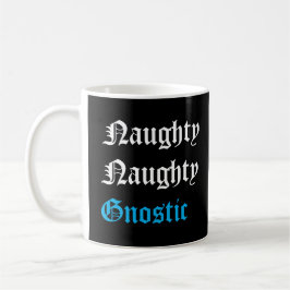 Naughty Gnostic Coffee Mugg