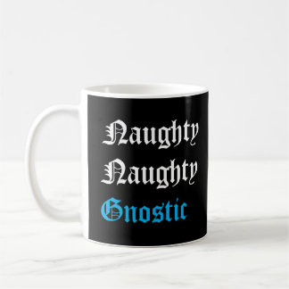 Naughty Gnostic Coffee Mugg