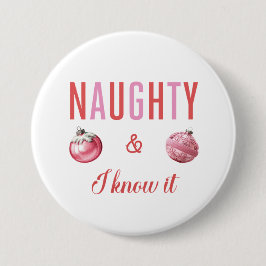 Naughty & I Know it Round Button Knapp
