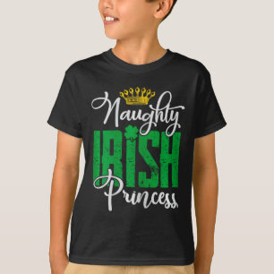 Naughty Irish Princess St patrick's day Irland T Shirt