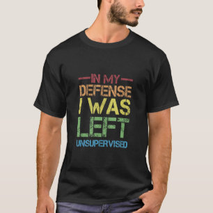 Naughty Jokes Sarcasm i mitt försvar Lämnades jag. T Shirt