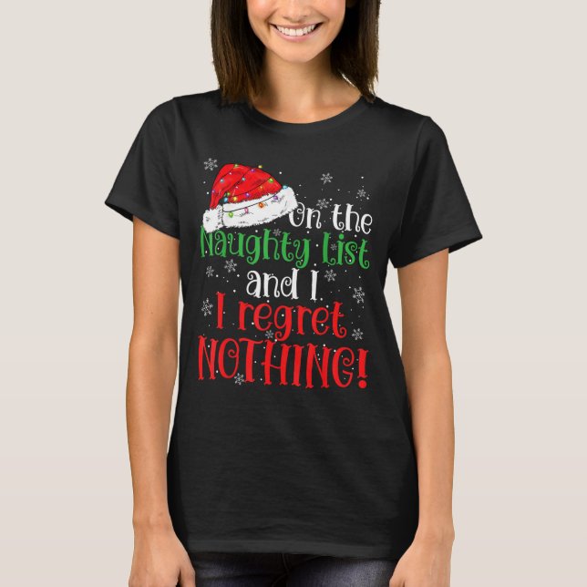 Naughty List And I Regret Nothing Christmas  T Shirt (Framsida)
