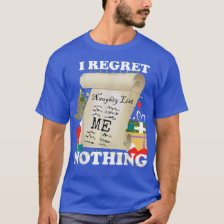 Naughty List, I Regret Nothing  Funny Christmas, F T Shirt