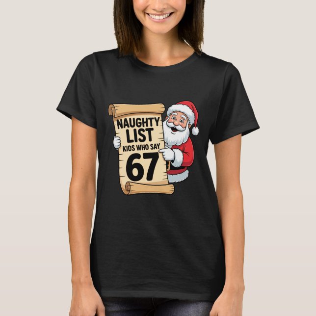 Naughty List Kids Who Say 67 Funny Meme Christmas  T Shirt (Framsida)