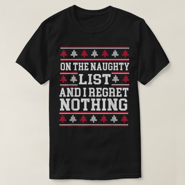Naughty List och jag beklagar ingenting, bara jul T Shirt (Design framsida)