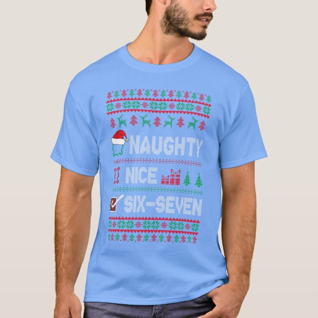 Naughty Nice 6 7 Funny Brainrot Meme Ugly Xmas Six T Shirt (Framsida)