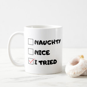 Naughty, Nice, jag försökte - Lustigt citat Kaffemugg
