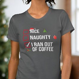 Naughty Nice, jag tog mig ut ur kaffets fina jul T Shirt