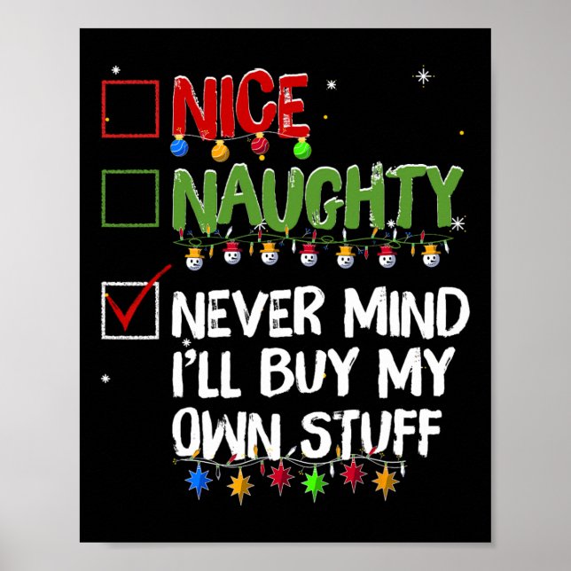 Naughty Nice Never Mind I'll Buy My Own Stuff Chri Poster (Framsidan)