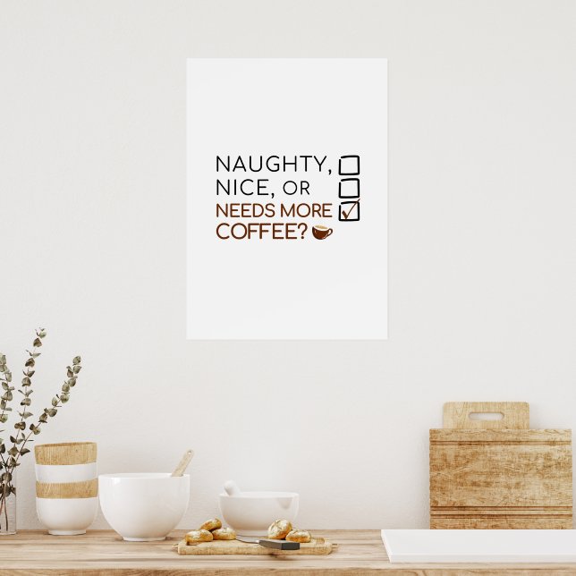 Naughty, Nice, or Needs More Coffee? Funny Holiday Poster (Kök)