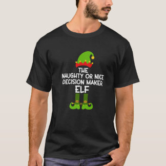 Naughty or Nice Decision Maker Elf Matching Family T Shirt