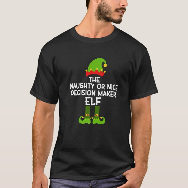Naughty or Nice Decision Maker Elf Matching Family T Shirt (Framsida)