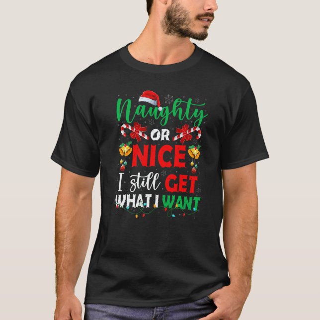 Naughty Or Nice I Still Get What I Want Family San T Shirt (Framsida)