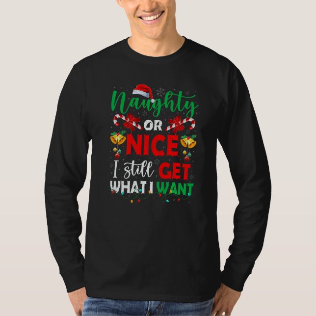 Naughty Or Nice I Still Get What I Want Family San T Shirt (Framsida)