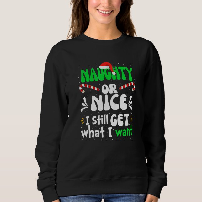 Naughty Or Nice I Still Get What I Want Naughty Ch T Shirt (Framsida)