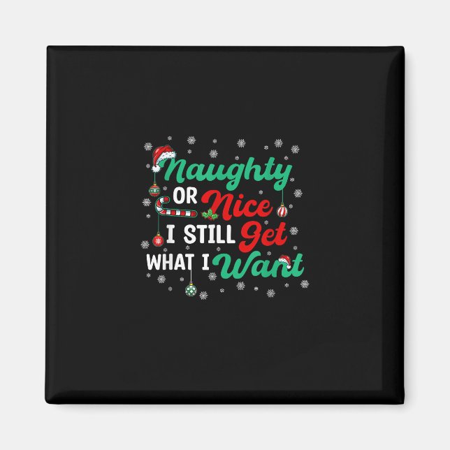 Naughty Or Nice Still Getting Everything Holiday H Magnet (Framsidan)