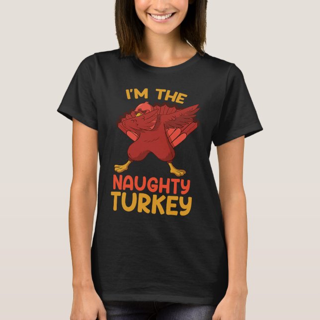 Naughty Turkey Matching Family Group Thanksgiving  T Shirt (Framsida)