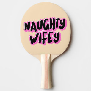 NAUGHTY WIFE WIFEY BIRTHDAY PING PONG PADDLE PINGISRACKET