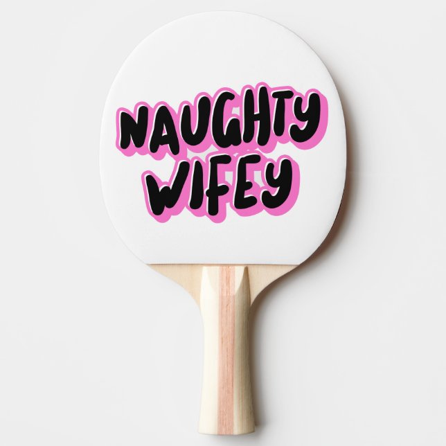 NAUGHTY WIFE WIFEY BIRTHDAY PING PONG PADDLE PINGISRACKET (Framsidan)
