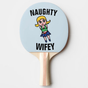 NAUGHTY WIFE (WIFEY) FUNNY Ping Pong Paddle Pingisracket