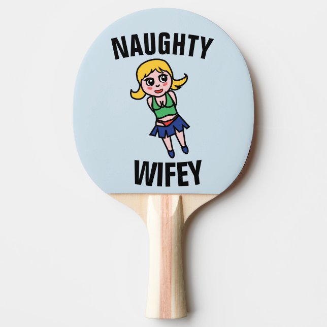 NAUGHTY WIFE (WIFEY) FUNNY Ping Pong Paddle Pingisracket (Framsidan)