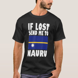 Nauru Flagga Design Om borttappaden skickar mig ti T Shirt